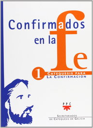 Confirmados en la fe: Catequesis para la Confirmación 1, Varios Autores - PPC
