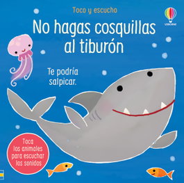 USBORNE NO HAGAS COSQUILLAS AL TIBURON
