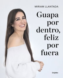 Guapa por dentro, feliz por fuera, Miriam Llantada - GRIJALBO
