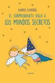 SIRUELA, El sorprendente viaje a los mundos secretos, Andrus Kivirähk - SIRUELA
