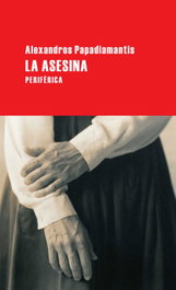 La asesina, Alexandros Papadiamantis - PERIFERICA EDITORIAL