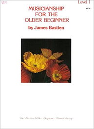 Musicianship for the older beginner, James Bastien - KJOS
