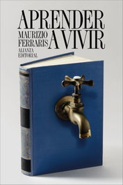 Aprender a vivir, Maurizio Ferraris - ALIANZA