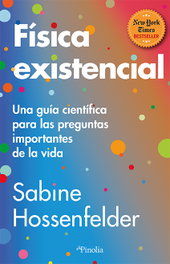 Física existencial, Sabine Hossenfelder - EDITORIAL PINOLIA