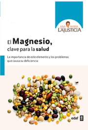 El magnesio, clave para la salud, Ana María Lajusticia Bergasa - EDAF EDITORIAL