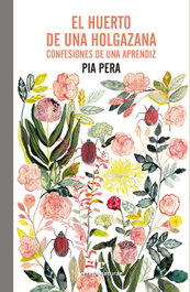 El huerto de una holgazana, Pia Pera - ERRATA NATURAE