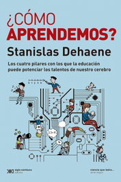 ¿Cómo aprendemos?, Stanislas Dehane, Yamila Sevilla, Luciano Padilla López - SIGLO XXI EDITORES