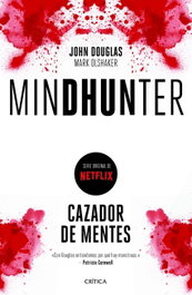 CRITICA, MINDHUNTER: CAZADOR DE MENTES - John Douglas