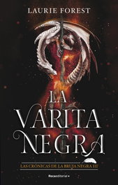 La varita negra, Laurie Forest - ROCA EDITORIAL