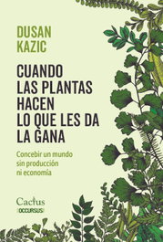 Cuando las plantas hacen lo que les da la gana, Dusan Kazic - Cactus
