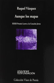 Aunque los mapas, Raquel Vázquez - Visor Editorial