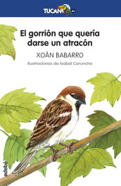 EDEBE EL GORRIÓN QUE QUERÍA DARSE UN ATRACÓN, Xoán Babarro - EDEBE