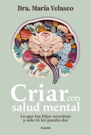 PAIDOS, Criar con salud mental, María Velasco - PAIDOS