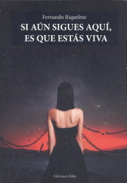 EDITORIAL POESIA ERES TU, SI AÚN SIGUES AQUÍ, ES QUE ESTÁS VIVA, Fernando Riquelme
