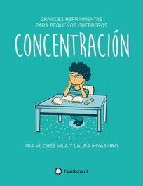 FLAMBOYANT Concentración, Iria Vilchez Vila; Laura Miyashiro - Grandes Herramientas para Pequeños Guerreros (Tapa Dura)
