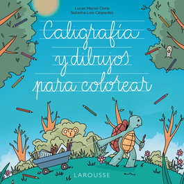 LAROUSSE, Caligrafía y dibujos para colorear - Natasha Leis Céspedes