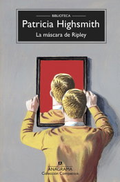 La máscara de Ripley, Patricia Highsmith - Anagrama