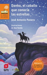DANKO, EL CABALLO QUE CONOCÍA LAS ESTRELLAS, José Antonio Panero - SM