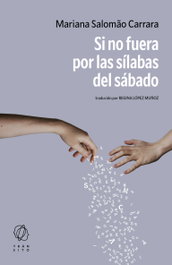 Si no fuera por las sílabas del sábado, Mariana Salomão Carrara - EDITORIAL TRANSITO