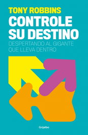 Controle su destino, Anthony Robbins - GRIJALBO