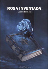 EDITORIAL POESIA ERES TU, ROSA INVENTADA, Carlos Homero - EDITORIAL POESIA ERES TU