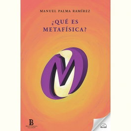 ¿Que es metafísica?, Manuel Palma Ramirez - SENDEROS
