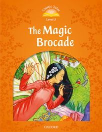 OXFORD UNIVERSITY PRESS Classic Tales 5. The Magic Brocade. MP3 Pack 2nd Edition