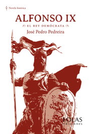 Alfonso IX: El Rey Demócrata, José Pedro Pedreira - EOLAS