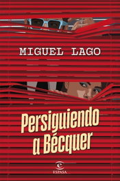 Persiguiendo a Bécquer, Miguel Lago - ESPASA CALPE