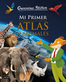 DESTINO INFANTIL Mi primer atlas de animales, Geronimo Stilton