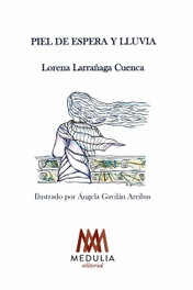 Medulia, Piel de espera y lluvia, Lorena Larrañaga Cuenca