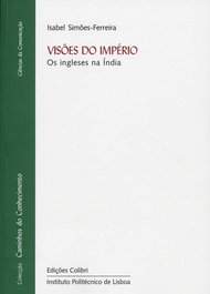 Visões do Império: Os Ingleses na Índia, Isabel Simões-Ferreira - EDIÇOES COLIBRI