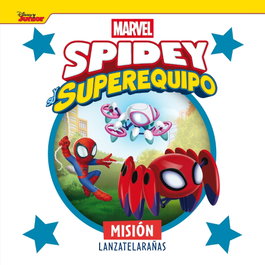DISNEY LIBROS, Spidey y su superequipo. Misión lanzatelarañas - Marvel