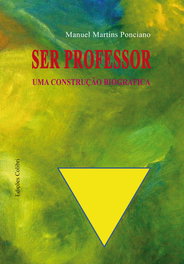 Ser Professor - Uma Construção Biográfica, Manuel Martins Ponciano - EDIÇOES COLIBRI