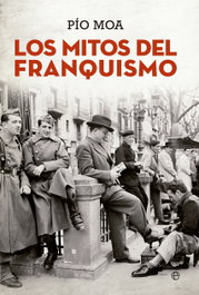Los mitos del franquismo, Pío Moa - LA ESFERA DE LOS LIBROS