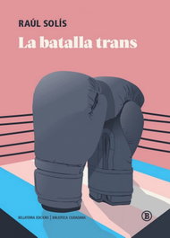 La batalla trans, Raúl Solís - Bellaterra