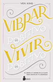 VIBRAR EN POSITIVO, VIVIR EN POSITIVO, Vex King - SIRIO EDITORIAL