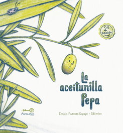 La Aceitunilla Pepa. 2ª Edición, Emilio Fuentes - EDITORIAL ABRESUEÑOS