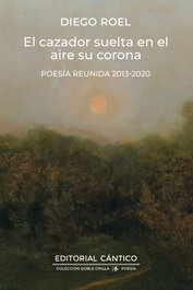 CAZADOR SUELTA EN EL AIRE SU AROMA, EL, Diego Roel - ALMUZARA EDITORIAL