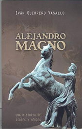 Alejandro Magno: Una historia de dioses y héroes, Iván Guerrero Vasallo - Ediciones Tantin