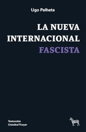 La nueva internacional fascista, Ugo Palheta - LA CEBRA