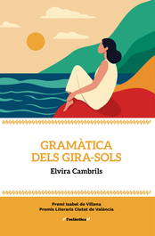 Gramàtica dels gira-sols, Elvira Cambrils - BROMERA