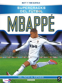 Supercracks del fútbol. Kylian Mbappé, Matt y Tom Oldfield - PLANETA JUNIOR