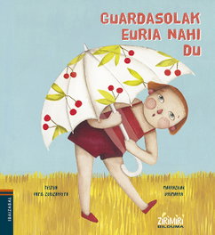 (EUS).GUARDASOLAK EURIA NAHI DU.(ZIRIMIRI BILDUMA), Patxi Zubizarreta - Ibaizabal