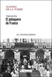 El Peluquero de Franco 3 Generalisimo, JOSE RAMON ALONSO DE LA TORRE - LA MODERNA