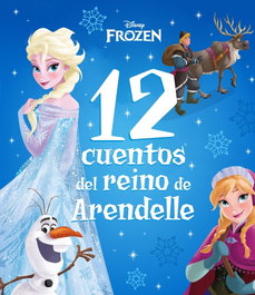 Disney Libros, Frozen. 12 cuentos del reino de Arendelle