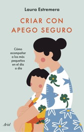 Criar con apego seguro, Laura Estremera - ARIEL