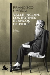 Valle-Inclán. Los botines blancos de piqué, Francisco Umbral - ESPASA CALPE