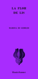La flor de lis, Marosa di Giorgio - WUNDERKAMMER
