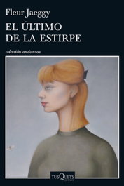 El último de la estirpe, Fleur Jaeggy - TUSQUETS